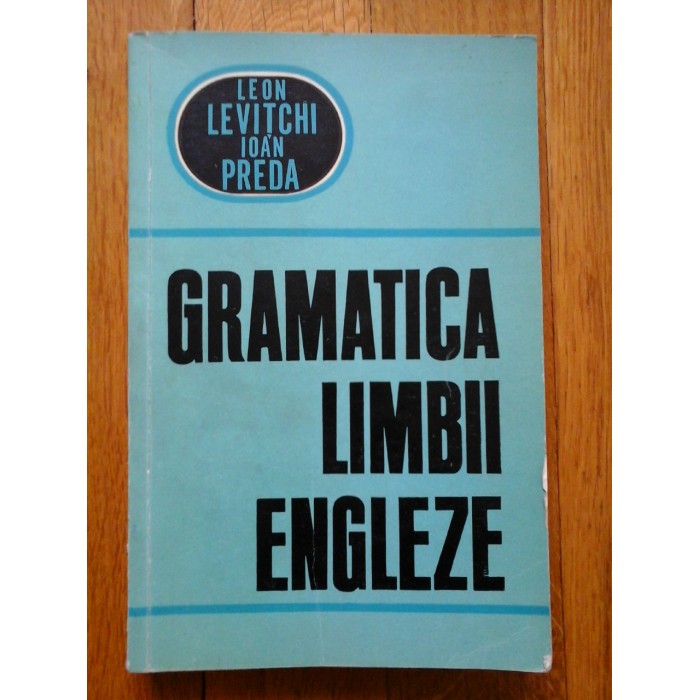 GRAMATICA  LIMBII  ENGLEZE  -  Leon  LEVITCHI * Ioan PREDA  